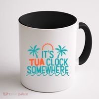 It’S Tua Clock Somewhere Sometimes Coffee Mug thumb 1
