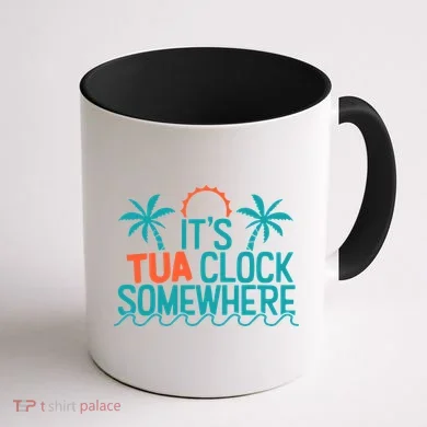 It’S Tua Clock Somewhere Sometimes Coffee Mug back