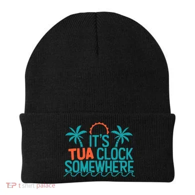 It’S Tua Clock Somewhere Sometimes Beanie
