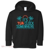 It’S Tua Clock Somewhere Sometimes Toddler Hoodie thumb 0