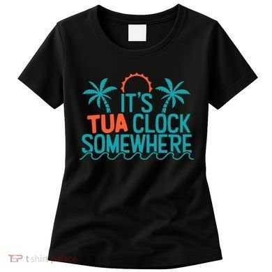 It’S Tua Clock Somewhere Sometimes Women's T-Shirt