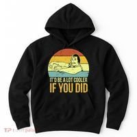 It'd Be A Lot Cooler If You Did Hoodie thumb 0