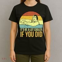 It'd Be A Lot Cooler If You Did T-Shirt thumb 4