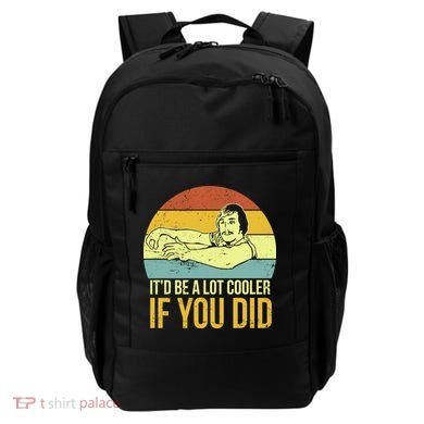 It'd Be A Lot Cooler If You Did Backpack