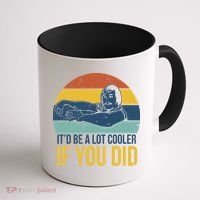 It'd Be A Lot Cooler If You Did Coffee Mug thumb 1