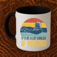 It'd Be A Lot Cooler If You Did Coffee Mug thumb 2