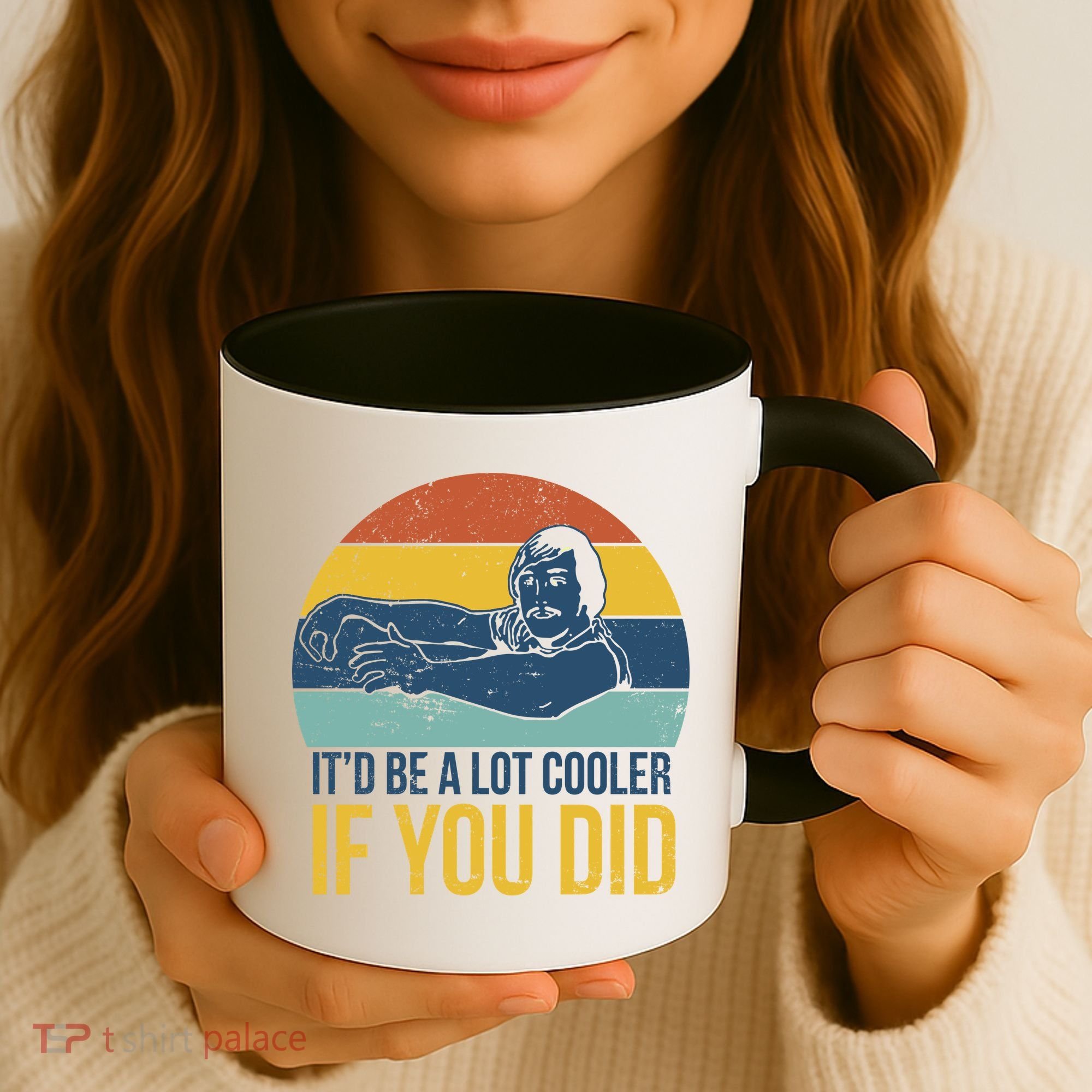 It'd Be A Lot Cooler If You Did Coffee Mug