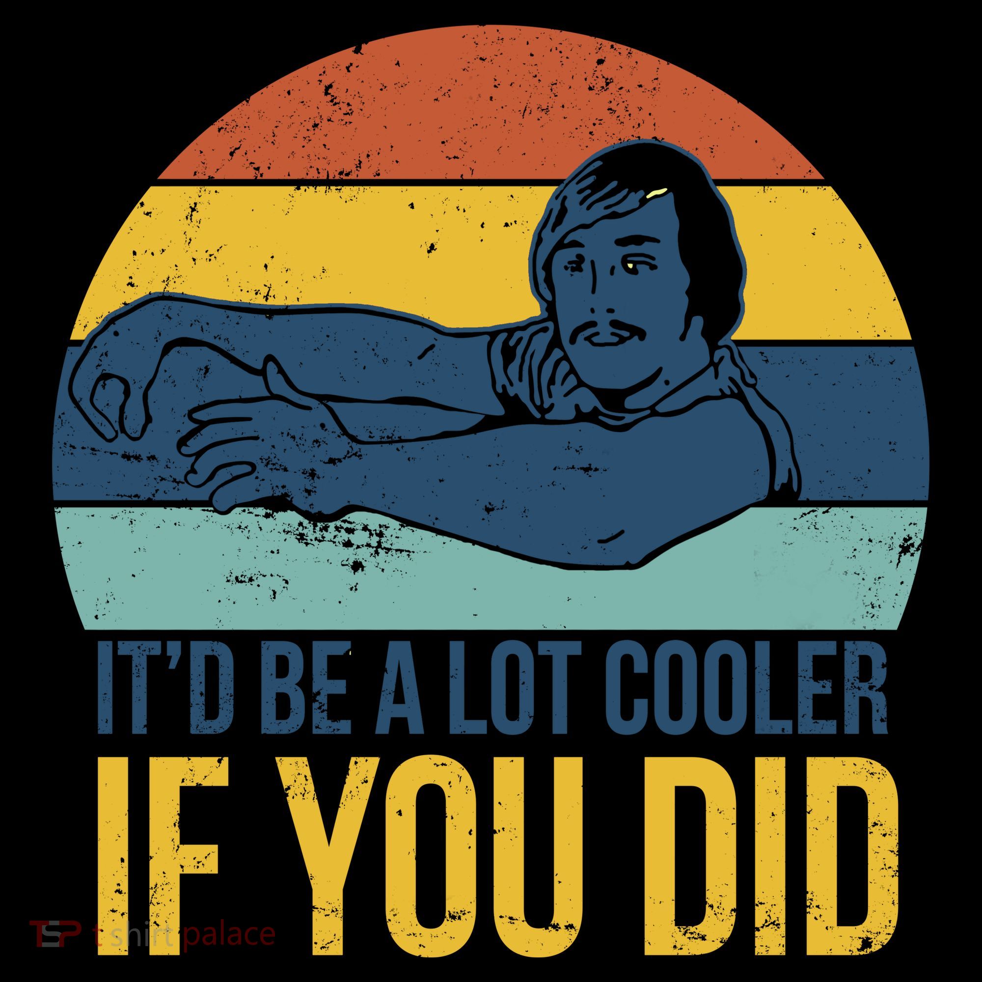 It'd Be A Lot Cooler If You Did Coffee Mug