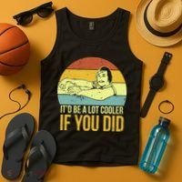 It'd Be A Lot Cooler If You Did Tank Top thumb 4