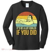 It'd Be A Lot Cooler If You Did Kids Long Sleeve Shirt thumb 0
