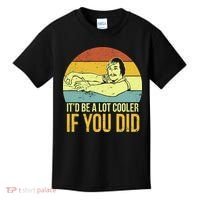 It'd Be A Lot Cooler If You Did Kids T-Shirt thumb 0