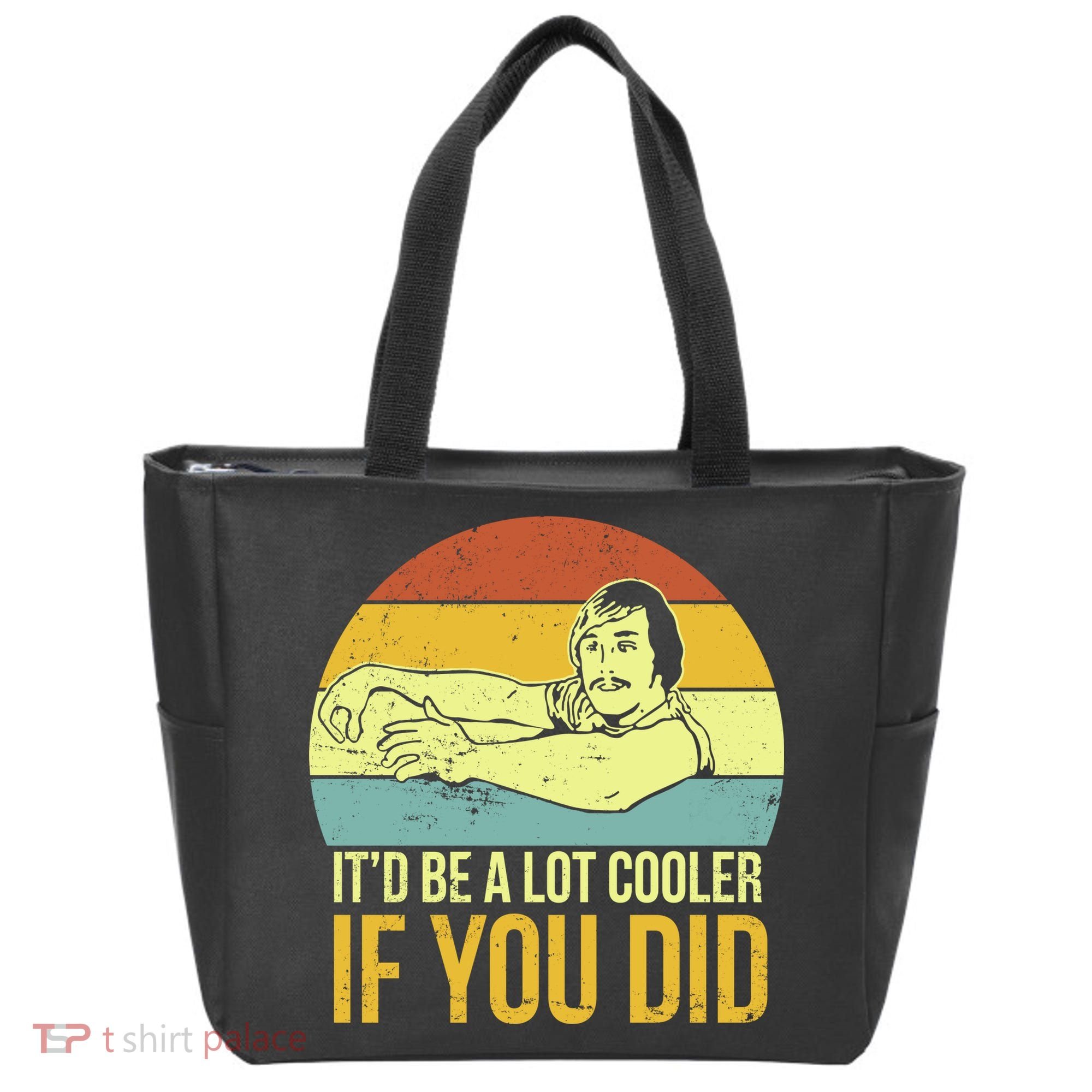 It'd Be A Lot Cooler If You Did Tote Bag