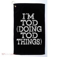 I'm Tod Doing Tod Things Family Reunion First Name Meaningful Gift Golf Towel thumb 0