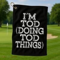 I'm Tod Doing Tod Things Family Reunion First Name Meaningful Gift Golf Towel thumb 1