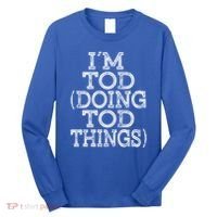 I'm Tod Doing Tod Things Family Reunion First Name Meaningful Gift Long Sleeve Shirt thumb 0