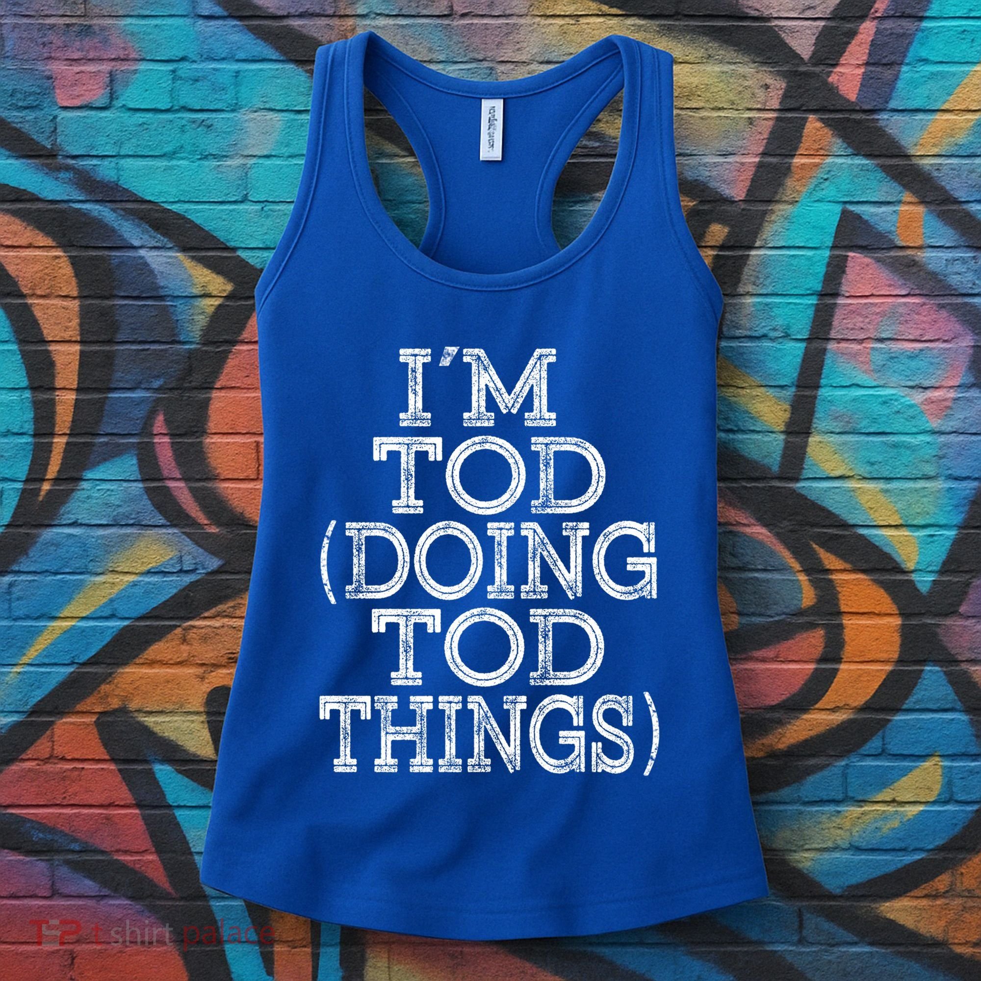 I'm Tod Doing Tod Things Family Reunion First Name Meaningful Gift Women's Tank Top