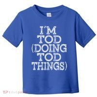 I'm Tod Doing Tod Things Family Reunion First Name Meaningful Gift Toddler T-Shirt thumb 0