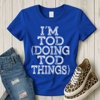 I'm Tod Doing Tod Things Family Reunion First Name Meaningful Gift Women's T-Shirt thumb 3