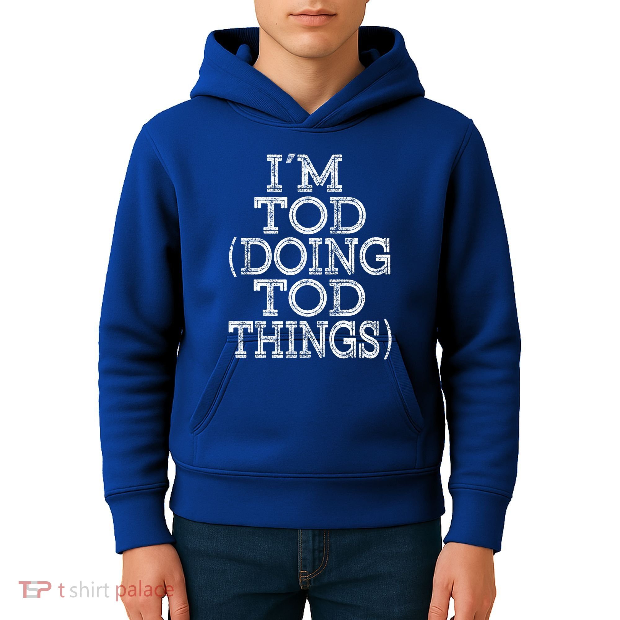 I'm Tod Doing Tod Things Family Reunion First Name Meaningful Gift Kids Hoodie