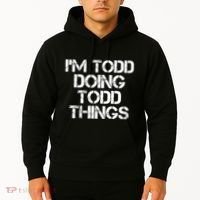 I'm Todd Doing Todd Things Funny Todd Gift Idea Hoodie thumb 2