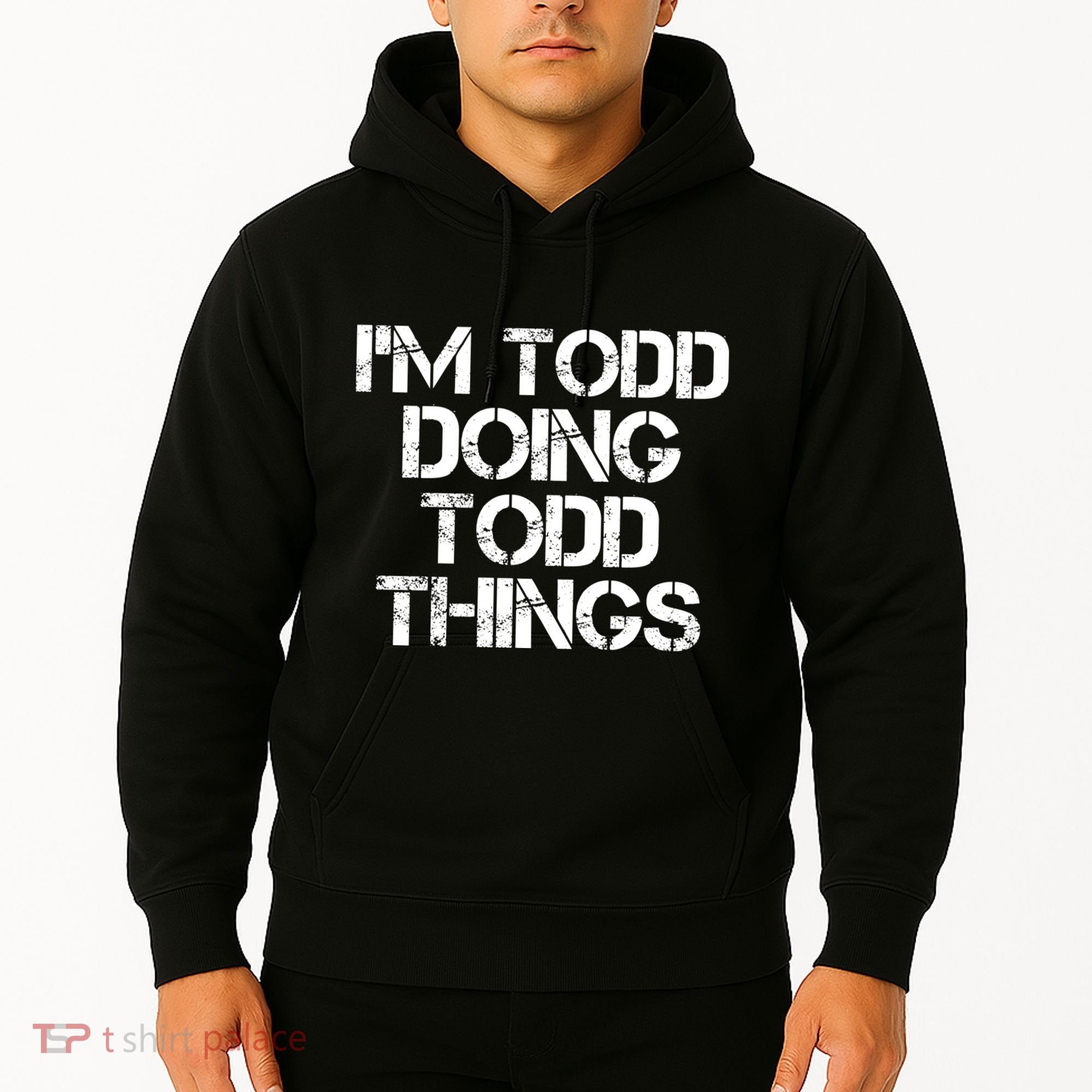 I'm Todd Doing Todd Things Funny Todd Gift Idea Hoodie