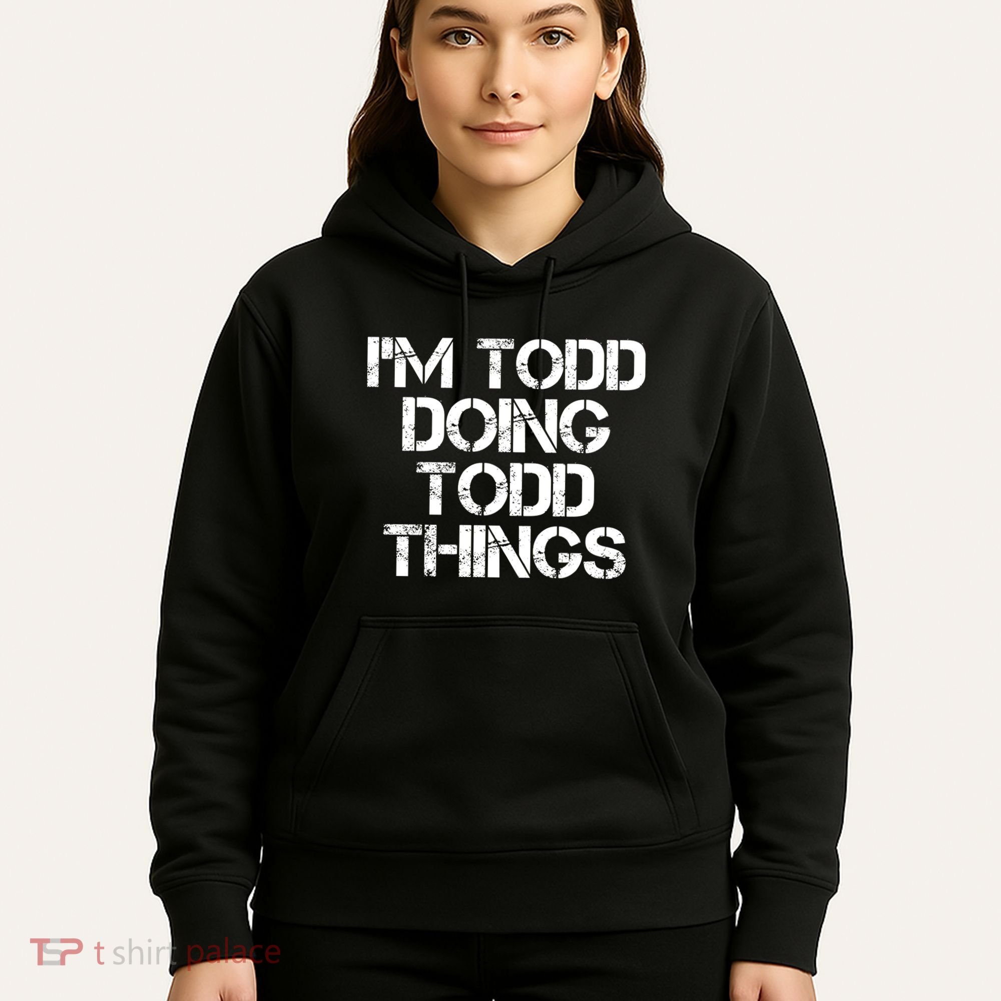 I'm Todd Doing Todd Things Funny Todd Gift Idea Hoodie