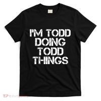 I'm Todd Doing Todd Things Funny Todd Gift Idea T-Shirt thumb 0