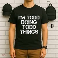 I'm Todd Doing Todd Things Funny Todd Gift Idea T-Shirt thumb 6