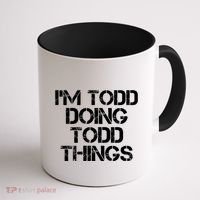 I'm Todd Doing Todd Things Funny Todd Gift Idea Coffee Mug thumb 1