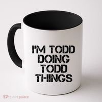 I'm Todd Doing Todd Things Funny Todd Gift Idea Coffee Mug thumb 0