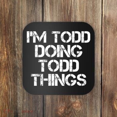 I'm Todd Doing Todd Things Funny Todd Gift Idea Coaster