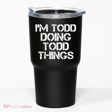 I'm Todd Doing Todd Things Funny Todd Gift Idea Tumbler