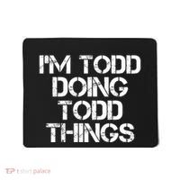 I'm Todd Doing Todd Things Funny Todd Gift Idea Mousepad thumb 0