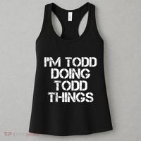 I'm Todd Doing Todd Things Funny Todd Gift Idea Women's Tank Top thumb 3