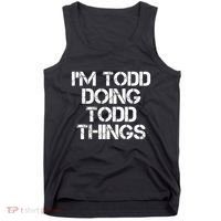 I'm Todd Doing Todd Things Funny Todd Gift Idea Tank Top thumb 0