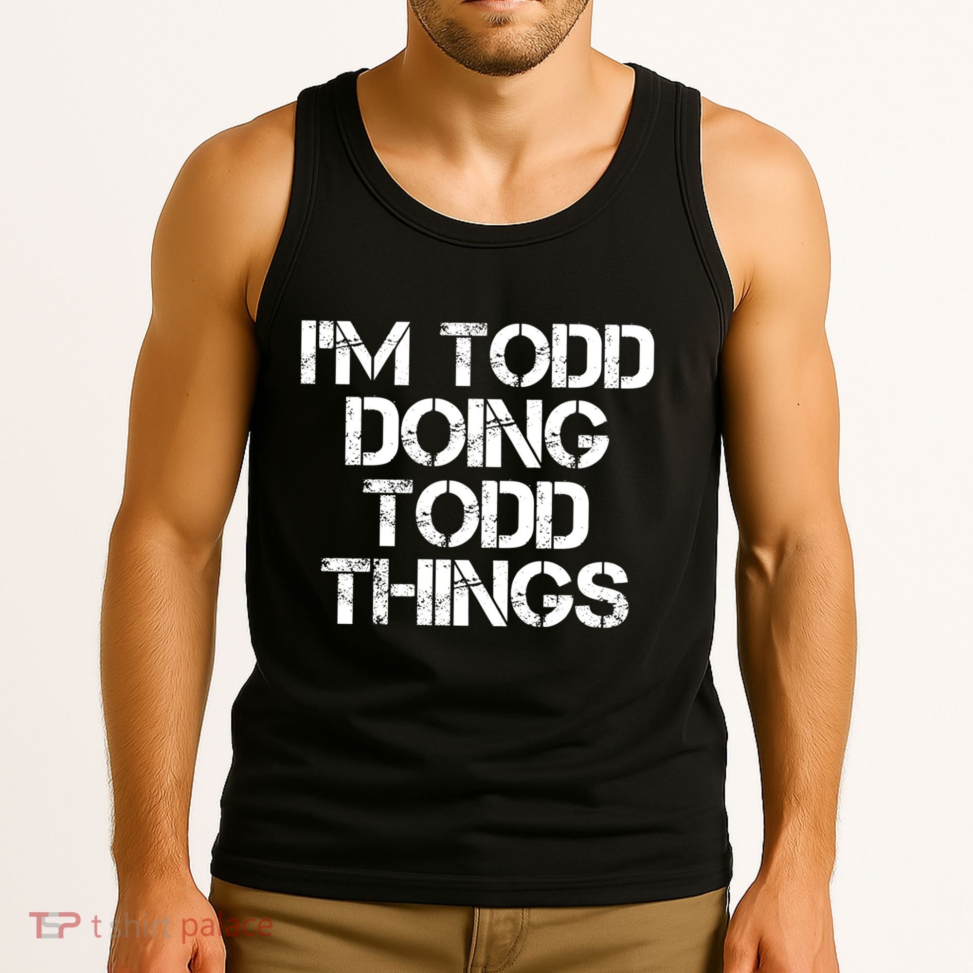 I'm Todd Doing Todd Things Funny Todd Gift Idea Tank Top