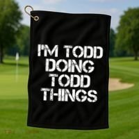 I'm Todd Doing Todd Things Funny Todd Gift Idea Golf Towel thumb 1