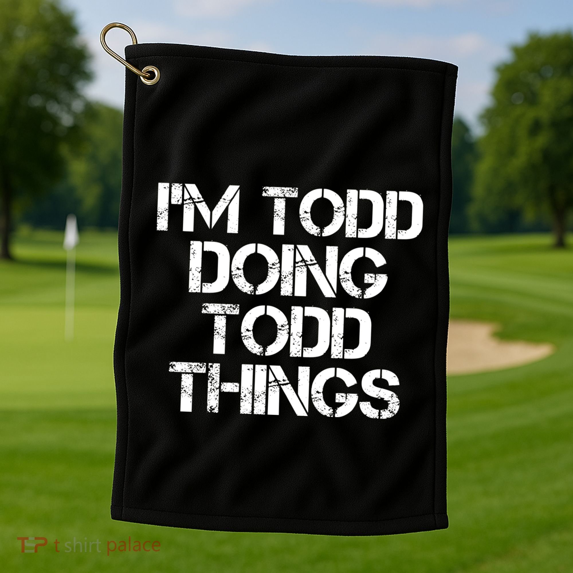I'm Todd Doing Todd Things Funny Todd Gift Idea Golf Towel
