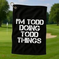 I'm Todd Doing Todd Things Funny Todd Gift Idea Golf Towel thumb 1