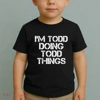 I'm Todd Doing Todd Things Funny Todd Gift Idea Toddler T-Shirt thumb 2