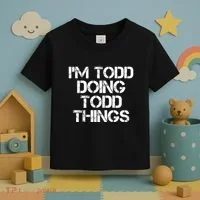 I'm Todd Doing Todd Things Funny Todd Gift Idea Toddler T-Shirt thumb 3