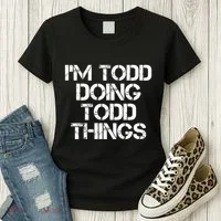 I'm Todd Doing Todd Things Funny Todd Gift Idea Women's T-Shirt thumb 3