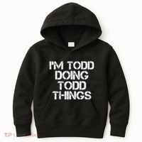 I'm Todd Doing Todd Things Funny Todd Gift Idea Kids Hoodie thumb 0