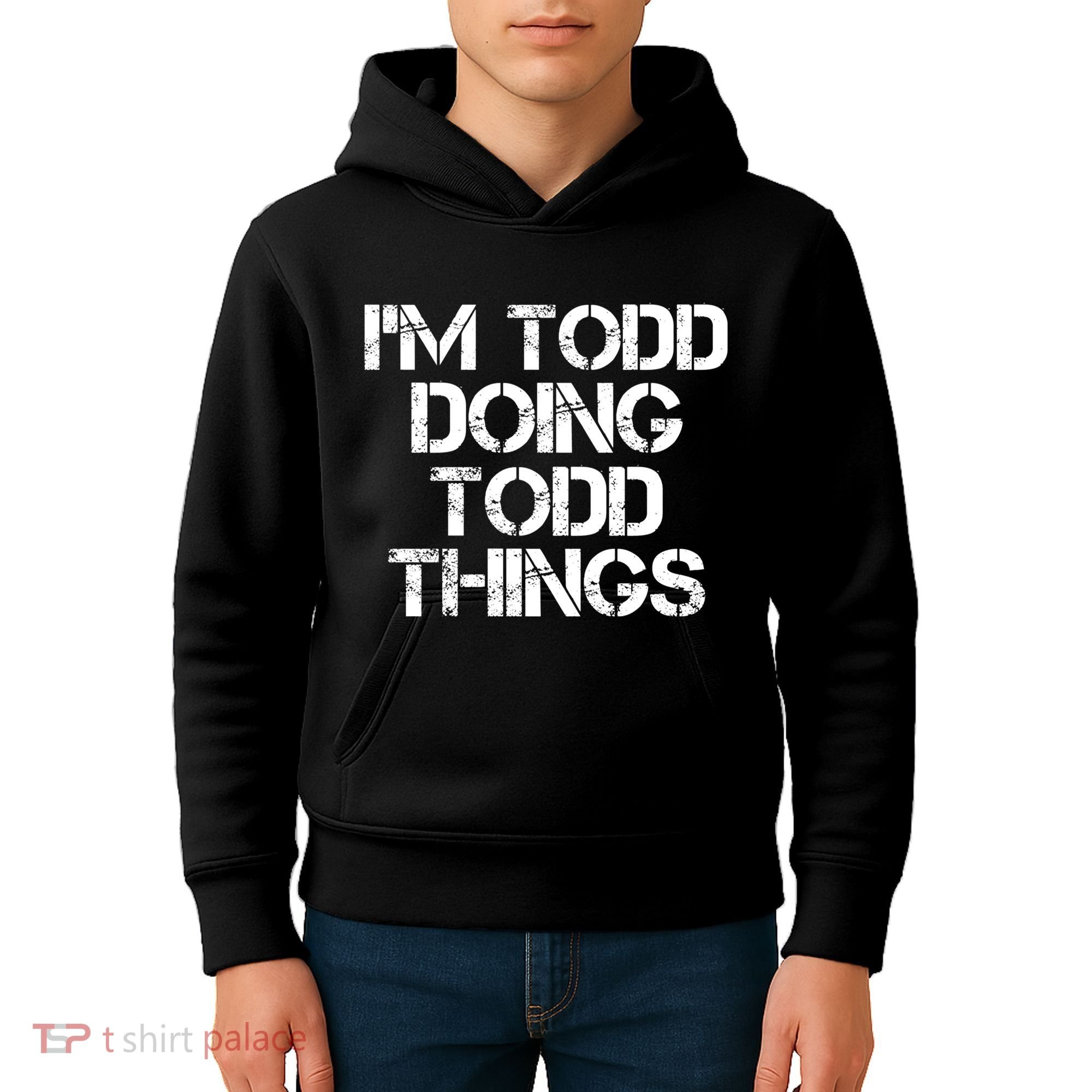 I'm Todd Doing Todd Things Funny Todd Gift Idea Kids Hoodie