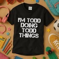 I'm Todd Doing Todd Things Funny Todd Gift Idea Kids T-Shirt thumb 3