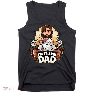 IM Telling Dad Jesus Tank Top
