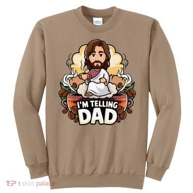 IM Telling Dad Jesus Sweatshirt