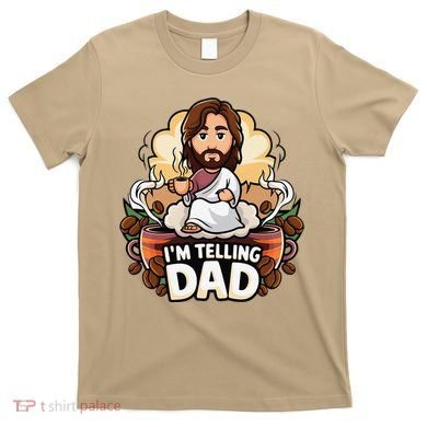 IM Telling Dad Jesus T-Shirt