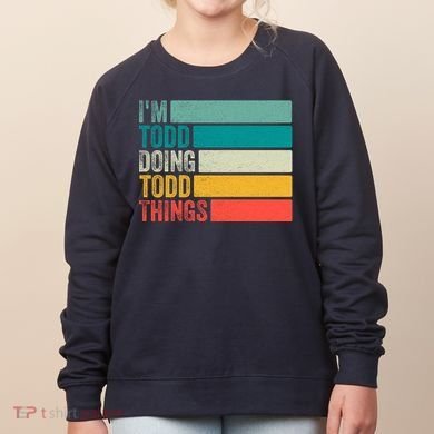 I'm Todd Doing Todd Things Funny Vintage Todd Gift Idea Women's Sweatshirt