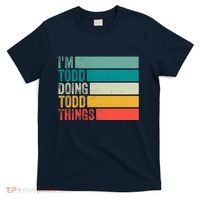 I'm Todd Doing Todd Things Funny Vintage Todd Gift Idea T-Shirt thumb 0